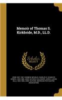 Memoir of Thomas S. Kirkbride, M.D., LL.D.
