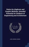 STATICS BY ALGEBRAIC AND GRAPHIC METHODS