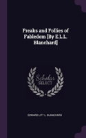 Freaks and Follies of Fabledom [By E.L.L. Blanchard]