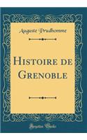 Histoire de Grenoble (Classic Reprint)