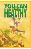 You Can Be Healthy