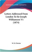 Letters Addressed from London to Sir Joseph Williamson V1 (1874)
