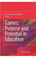 Games: Purpose and Potential in Education