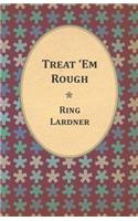 Treat 'Em Rough - Letters From Jack The Kaiser Killer