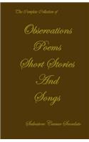 Complete Collection of Observations, Poems, Short Stories & Songs