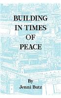Building in Times of Peace
