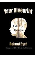 Your Blueprint, Life by Design