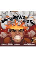 Blaine Blows His Top