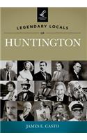 Legendary Locals of Huntington