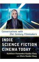Indie Science Fiction Cinema Today