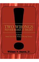 Two Wrongs Never Make It Right!