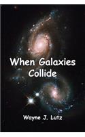 When Galaxies Collide