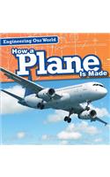 How a Plane Is Made: (Engineering Our World)