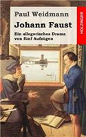 Johann Faust: Ein Allegorisches Drama von fünf Aufzügen