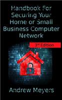 Handbook For Securing Your Home or Small Business Computer Network