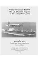 When the Russians Blinked: The U.S. Maritime Response to the Cuban Missile Crisis(Occasional Papers)