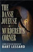 The Danse Joyeuse at Murderer's Corner: A Novel of Old San Francisco