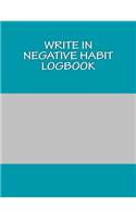 Write In NEGATIVE Habit Logbook