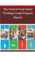 The Federal Food Safety Working Group Progress Report