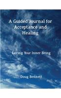 A Guided Journal for Acceptance and Healing