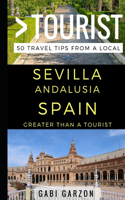 Greater Than a Tourist - Sevilla Andalusia Spain: 50 Travel Tips from a Local(33 Greater Than a Tourist Spain)
