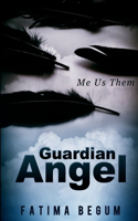 Guardian Angel: Me, Us, Them(1 Guardian Angel)