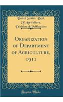 Organization of Department of Agriculture, 1911 (Classic Reprint)