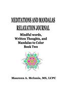 Meditations and Mandalas Relaxation Journal: Mindful words, Written Thoughts, and Mandalas to Color Book Two