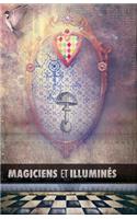 Magiciens et Illuminés: Les Templiers, Nicolas Flamel, Saint Germain, HP Blavatsky, Les Rose+Croix, Apollonius de Tyane, Le Maître des Albigeois