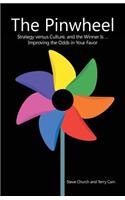 The Pinwheel: Strategy Versus Culture, and the Winner Is ... Improving the Odds in Your Favor