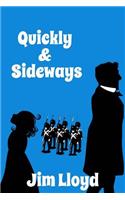 Quickly & Sideways