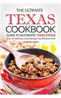 The Ultimate Texas Cookbook - Guide to Authentic Texas Foods: Over 25 Delicious Texas Recipes You Will Ever Find