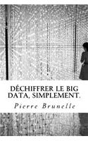 Déchiffrer le Big Data, Simplement.