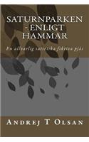 Saturnparken - Enligt Hammar: En Allvarlig Satiriska Fiktiva Teaterpj?s(Swedish)