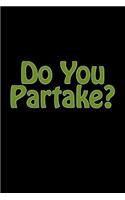 Do You Partake?