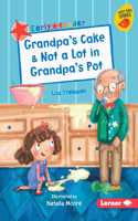 Grandpa's Cake & Not a Lot in Grandpa's Pot