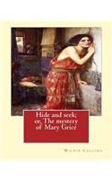 Hide and seek; or, The mystery of Mary Grice By