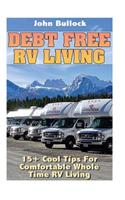 Debt Free RV Living: 15+ Cool Tips For Comfortable Whole Time RV Living