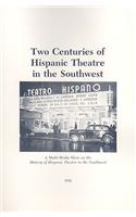 Two Centuries of Hispanic Theatre in the Southwest