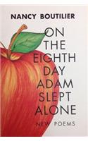 On the Eighth Day Adam Slept Alone