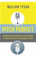 Pitch Perfect: Communicating with Traditional and Social Media for Scholars, Researchers, and Academic Leaders