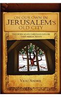 On Our Own in Jerusalem's Old City