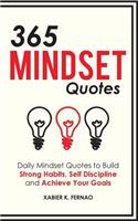 365 Mindset Quotes: Daily Mindset Quotes to Build Strong Habits, Self Discipline and Achieve Your Goals