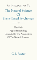 AN INTRODUCTION TO The Natural Science Of Event-Based Psychology