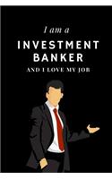 I am a Investment banker and I love my job Notebook For Investment bankers