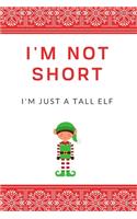 I'm Not Short I'm Just a Tall Elf