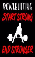 Powerlifting. Start Strong. End Stronger: Weightlifting Powerlifting Gym Training Tracking Book Bodybuilding Powerlifting Strongman Weightlifting Strength Training Weight Training Strength B