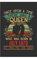 Once Upon A Time There Was A Queen Who Was Born In July 1970 It Was Me The End