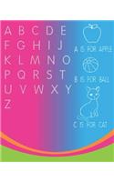 A Is For Apple, B Is For Ball, C Is For Cat Letter Tracing Preschool And Kindergarten Workbook