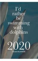 I'd Rather Be Swimming With Dolphins In 2020 - Year Planner